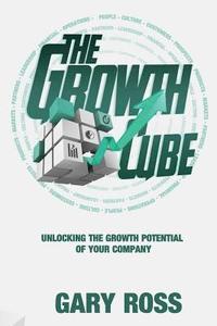 bokomslag The Growth Cube: Unlocking the Growth Potential of Your Company