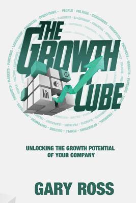 The Growth Cube: Unlocking the Growth Potential of Your Company 1