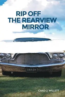 Chad J Willett - Rip Off the Rearview Mirror, Häftad. Tillgänglighet: Lägg i varukorg