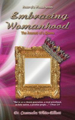 Cassundra White-Elliott - Embracing Womanhood, Inbunden
