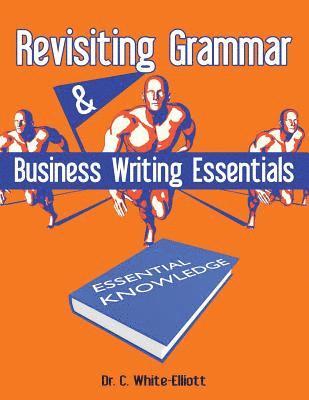 Dr Cassundra White-Elliott - Revisiting Grammar & Business Writing Essentials, Häftad