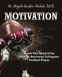 bokomslag Motivation: Inside the Mind of the African American Collegiate Football Player