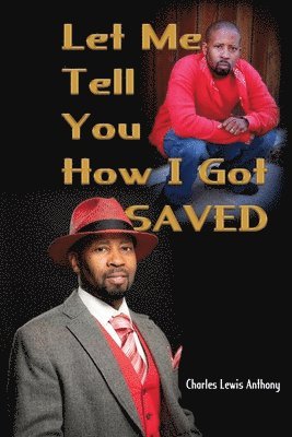 Let Me Tell You How I Got Saved 1