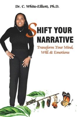 Shift Your Narrative: Transform Your Mind, Will & Emotions 1