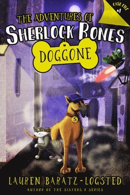 Lauren Baratz-Logsted - The Adventures of Sherlock Bones: Doggone: Volume 1, Inbunden