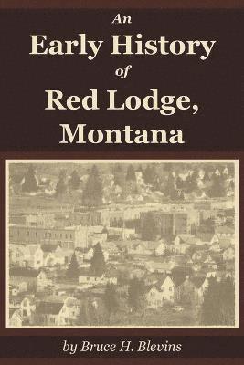 bokomslag An Early History of Red Lodge, Montana