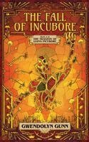 Gwendolyn Gunn - Fall of Incubore, Inbunden