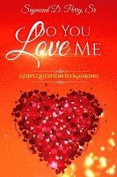 Sr. Perry, Seymond D., Seymond D Perry Sr, Angela R. Edwards, Angela R Edwards - Do You Love Me?: God's Question to Mankind, Häftad