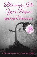 bokomslag Blooming Into Your Purpose: Breaking Through