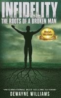 bokomslag Infidelity: The Roots of a Broken Man