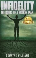 bokomslag Infidelity: The Roots of a Broken Man