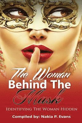 Nakia P. Evans, Angela R. Edwards - The Woman Behind the Mask: Identifying the Woman Hidden, Häftad