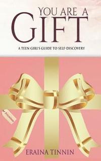 bokomslag You Are a Gift: A Teen Girl's Guide to Self-Discovery