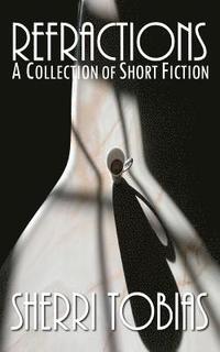 bokomslag Refractions: A Collection of Short Fiction