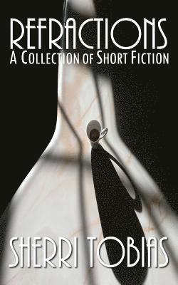 bokomslag Refractions: A Collection of Short Fiction