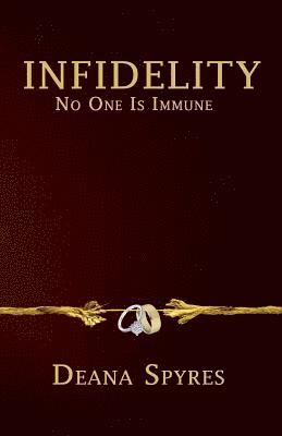 Deana Spyres - Infidelity: No One is Immune, Häftad