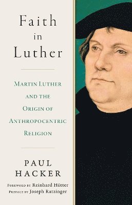 Paul Hacker - Faith in Luther, Inbunden