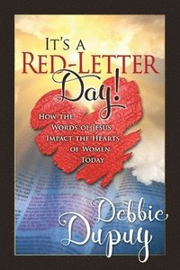 bokomslag It's a Red-Letter Day!: How the Words of Jesus Impact the Hearts of Women Today
