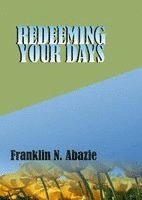 Franklin N. Abazie, Franklin N Abazie - Redeeming Your Days: Deliverance, Häftad