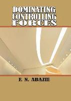 Franklin N. Abazie, Franklin N Abazie - Dominating Controlling Forces: Manipulating Spirits, Häftad