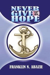 bokomslag Never Give Up on Hope: Hope