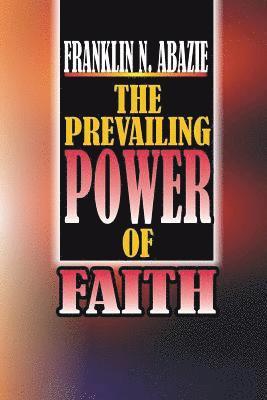 bokomslag The Power of Prevailing Faith
