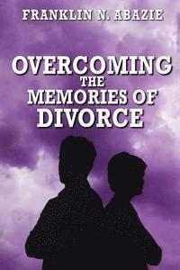 bokomslag Overcoming the Memories of Divorce: Deliverance