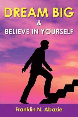bokomslag Dream Big and Believe in Yourself