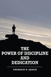 bokomslag The Power of Discipline & Dedication