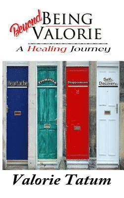 Beyond Being Valorie: : A Healing Journey 1