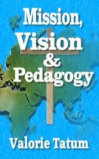 bokomslag Mission, Vision, & Pedagogy