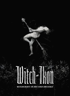 bokomslag Witch-Ikon: Witchcraft in Art and Artifact