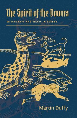 bokomslag The Spirit of the Downs: Witchcraft and Magic in Sussex