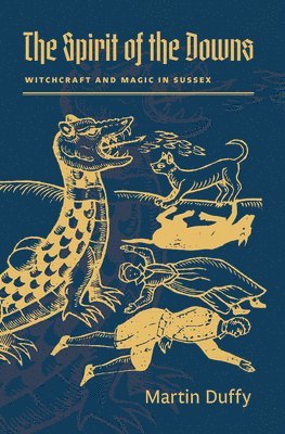 Martin Duffy - The Spirit of the Downs: Witchcraft and Magic in Sussex, Häftad