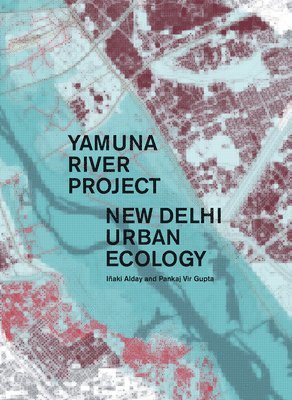 Iñaki Alday, Pankaj Vir Gupta, Alday Iñaki, Joseph Brookover - Yamuna River Project, Inbunden
