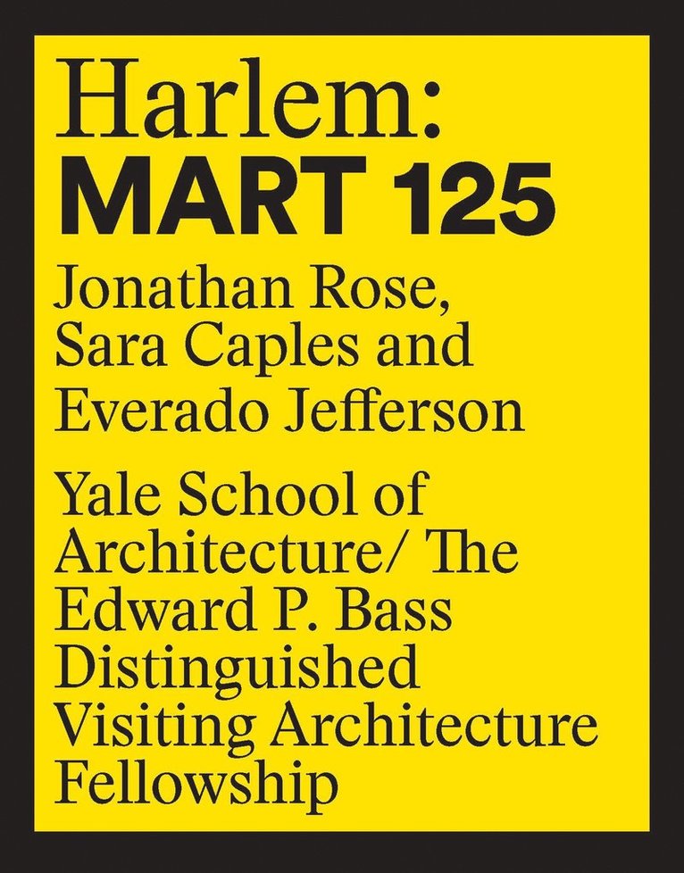 Jonathan Rose, Sara Caples, Everado Jefferson, Nina Rappaport, Jonathan Rose, Sara Caples, Everado Jefferson - Harlem: 125 Mart, Häftad