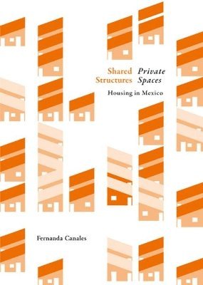 Fernanda Canales - Shared Structures. Private Spaces, Häftad