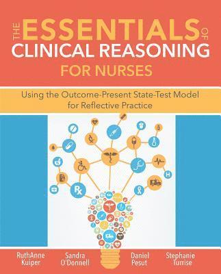 Ruthanne Kuiper, Sandra M O'Donnell, Pesut J Daniel, Sandra M. O'Donnell, RuthAnne Kuiper, Pesut J. Daniel - Essentials of Clinical Reasoning for Nurses, Häftad
