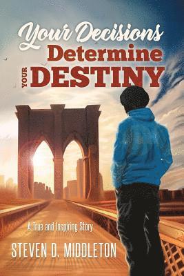 Steven Middleton - Your Decisions Determine Your Destiny, Häftad