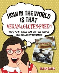 bokomslag How in the World Is That Vegan & Gluten-free?!