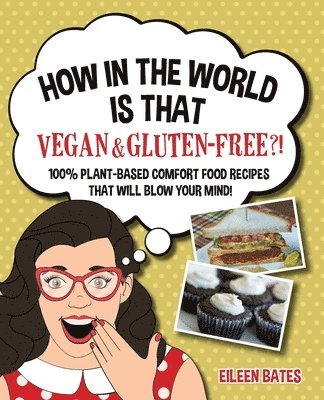 How in the World Is That Vegan & Gluten-free?! 1