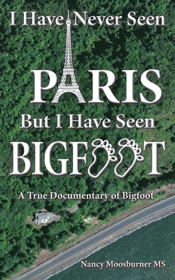 I Have Never Seen Paris but I Have Seen Bigfoot 1