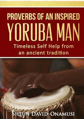bokomslag Proverbs of a Highly Inspired Yoruba Man