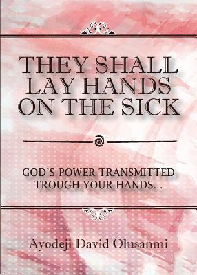 They Shall Lay Hands On the Sick 1