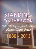 bokomslag Standing on The Rock: The History of Gospel Water Branch Baptist Church 1880 - 2015