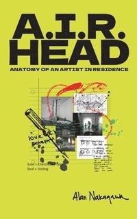 bokomslag A.I.R. Head: Anatomy of an Artist In Residence