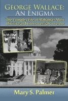 bokomslag George Wallace: An Enigma: The Complex Life of Alabama's Most Divisive and Controversial Governor