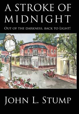 John L. Stump - A Stroke of Midnight: Out of the Darkness, Back to Light, Inbunden. Tillgänglighet: Lägg i varukorg