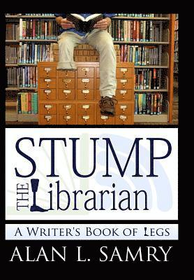 bokomslag Stump the Librarian: A Writers book of Legs