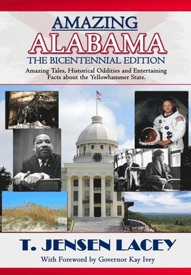 bokomslag Amazing Alabama: Amazing Stories, Historical Oddities and Fascinating Tidbits from the Yellowhammer State